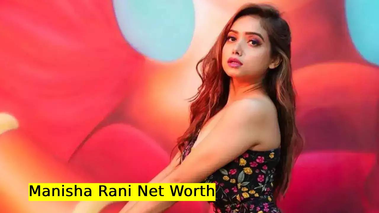 Manisha Rani Net Worth
